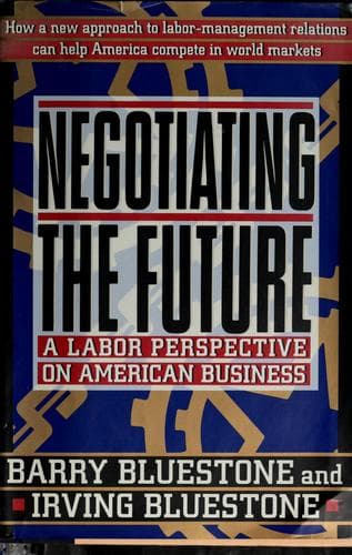 Cover of Negotiating the future by Barry Bluestone