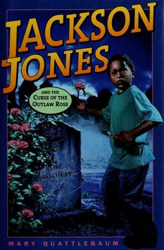 Cover of Jackson Jones and the curse of the outlaw rose by Mary Quattlebaum