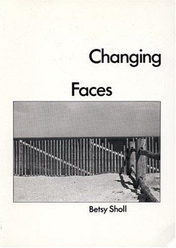 Cover of Changing Faces by Betsy Sholl