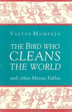 Cover of The Bird who cleans the world by Victor Montejo