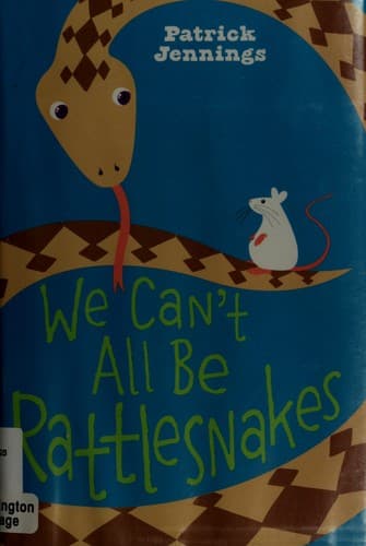 Cover of We can't all be rattlesnakes by Patrick Jennings