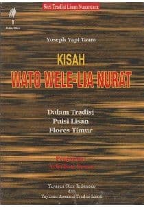 Cover of Kisah Wato Wele-Lia Nurat dalam tradisi puisi lisan Flores Timur by Yoseph Yapi Taum