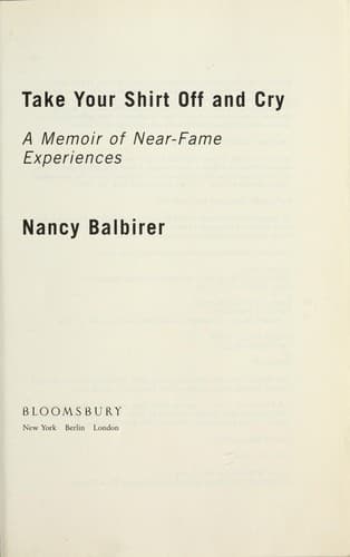 Cover of Take your shirt off and cry by Nancy Balbirer