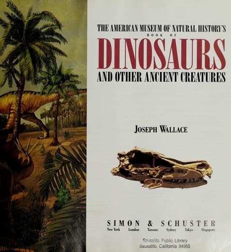 Cover of The American Museum of Natural History's book of dinosaurs and other ancient creatures by Joseph E. Wallace