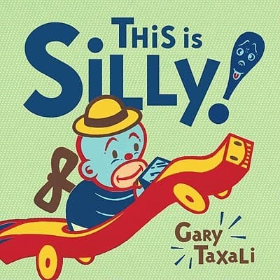 Cover of This is silly! by Gary Taxali