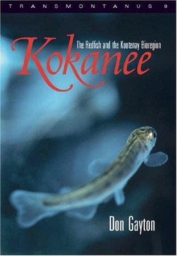 Cover of Kokanee : the redfish and the Kootenay bioregion by Don Gayton