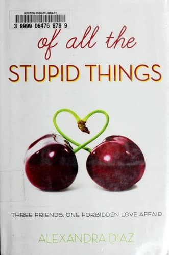 Cover of Of all the stupid things by Alexandra Diaz
