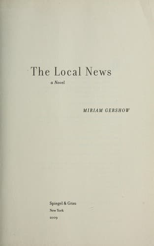 Cover of The local news by Miriam Gershow