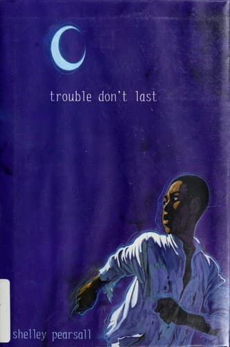 Cover of Trouble Don't Last by Shelley Pearsall