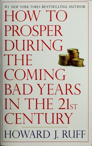 Cover of How to prosper during the coming bad years in the 21st century by Howard J. Ruff