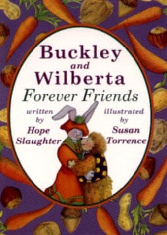 Cover of Buckley and Wilberta forever friends by Hope Slaughter