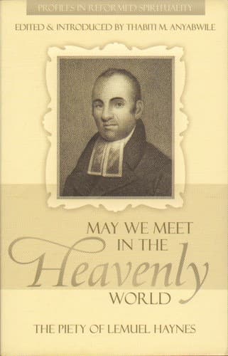 Cover of May we meet in the heavenly world by Lemuel Haynes