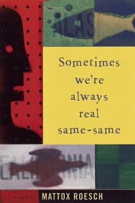 Cover of Sometimes we're always real same-same by Mattox Roesch