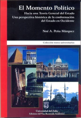 Cover of El Momento Político. Hacia una Teoría General del Estado. Una perspectiva histórica de la conformación del Estado en Occidente by Noé A. Peña Márquez