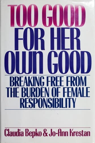 Cover of Too good for her own good by Claudia Bepko