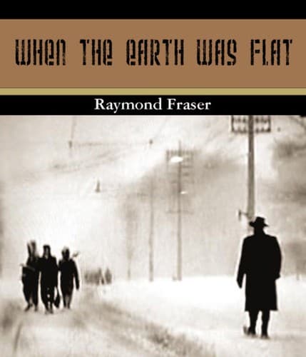 Cover of When the Earth Was Flat by Raymond Fraser