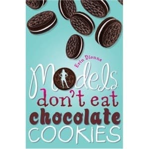 Cover of Models don't eat chocolate cookies by Erin Dionne