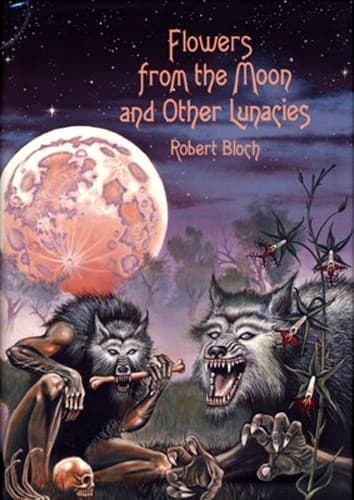 Cover of Flowers from the moon and other lunacies by Robert Bloch