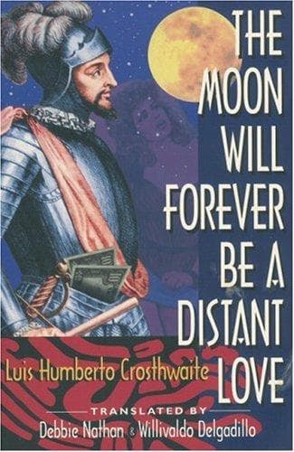 Cover of The moon will forever be a distant love by Luis Humberto Crosthwaite