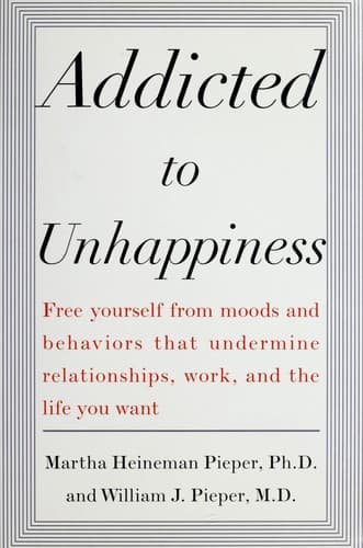 Cover of Addicted to unhappiness by Martha Heineman Pieper