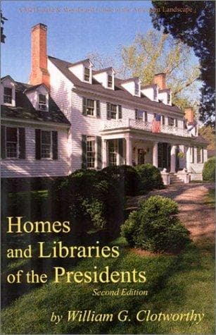 Cover of Homes and libraries of the presidents by William G. Clotworthy