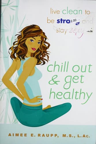 Cover of Chill out and get healthy! by Aimee E. Raupp