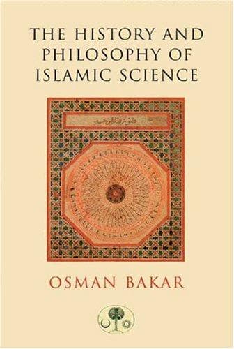 Cover of The History and Philosophy of Islamic Science (I.B.Tauris in Association With the Islamic Texts Society) by Osman Bakar