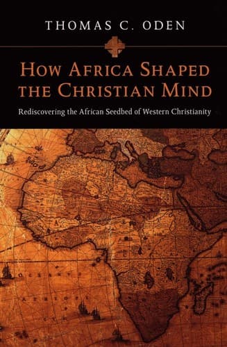 Cover of How Africa Shaped the Christian Mind by Thomas C. Oden