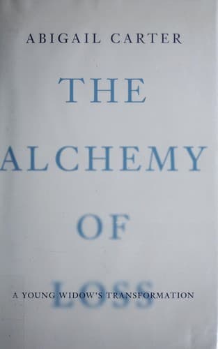 Cover of The alchemy of loss by Abigail Carter