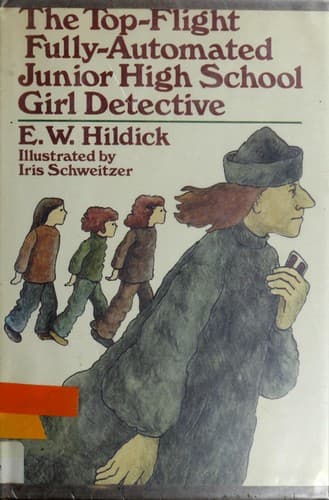 Cover of The Top-Flight Fully Automated Junior High School Girl Detective by E. W. Hildick