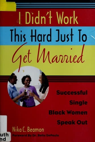 Cover of I didn't work this hard just to get married by Nika C. Beamon