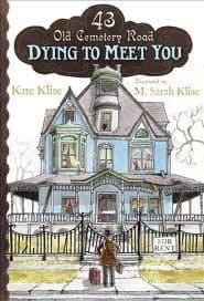 Cover of Dying to Meet You (43 Old Cemetery Road # 1) by Kate Klise