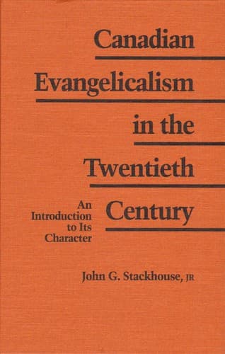 Cover of Canadian evangelicalism in the twentieth century by John Gordon Stackhouse