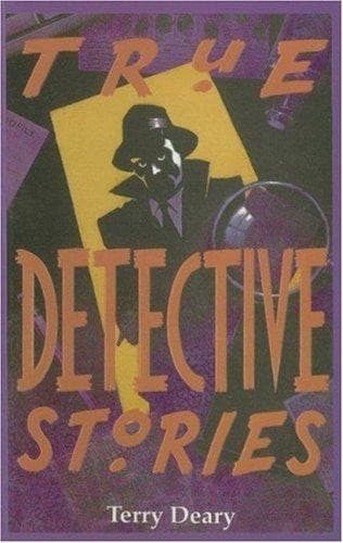 Cover of True Detective Stories by Terry Deary