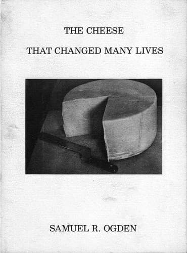Cover of The cheese that changed many lives by Samuel R. Ogden