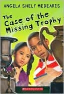 Cover of The case of the missing trophy by Angela Shelf Medearis