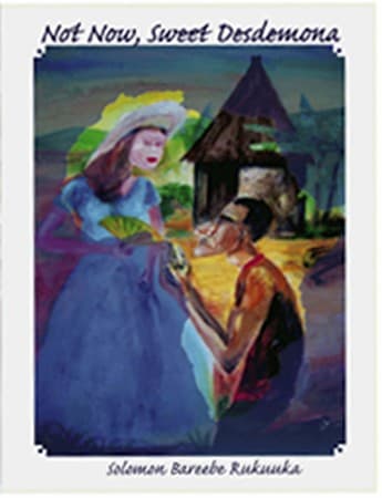Cover of Not now, sweet Desdemona by Solomon Bareebe Rukuuka