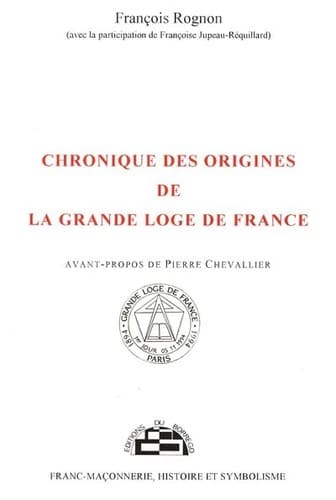 Cover of Chronique des origines de la Grande Loge de France by François Rognon