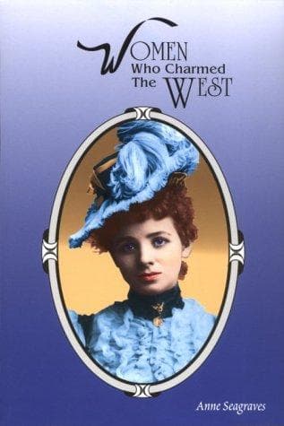 Cover of Women who charmed the West by Anne Seagraves