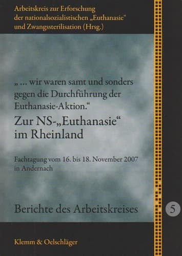 Cover of "... wir waren samt und sonders gegen die Durchführung der Euthanasie-Aktion." Zur NS-"Euthanasie" im Rheinland by Arbeitskreis zur Erforschung der nationalsozialistischen "Euthanasie" und Zwangssterilisation