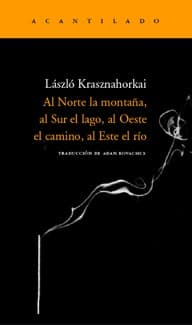 Cover of Északról hegy, délről tó, nyugatról hegyek, keletről folyó by László Krasznahorkai