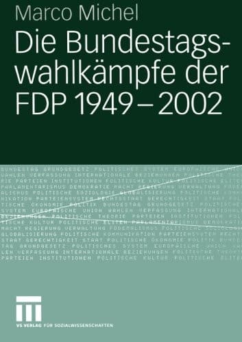 Cover of Die Bundestagswahlkämpfe der FDP 1949–2002 by Marco Michel