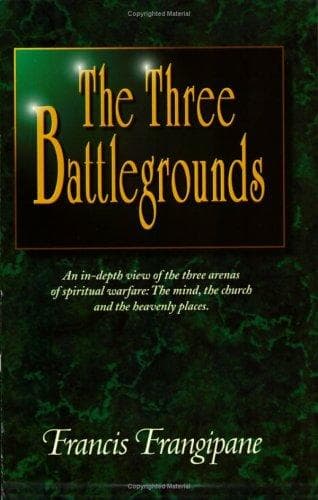 Cover of The Three Battlegrounds by Francis Frangipane