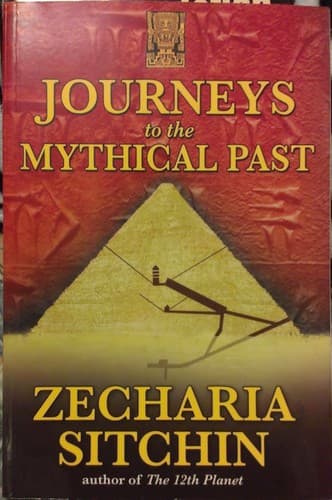 Cover of Journeys to the Mythical Past by Zecharia Sitchin