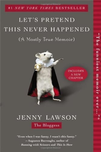 Cover of Let's Pretend This Never Happened: A Mostly True Memoir by Jenny Lawson