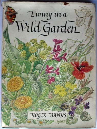 Cover of Living in a wild garden by Roger Banks