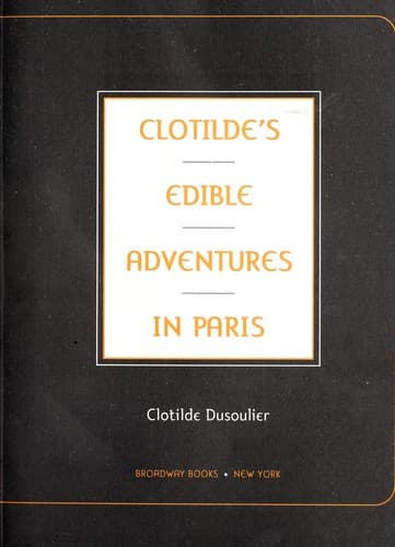 Cover of Clotilde's edible adventures in Paris by Clotilde Dusoulier