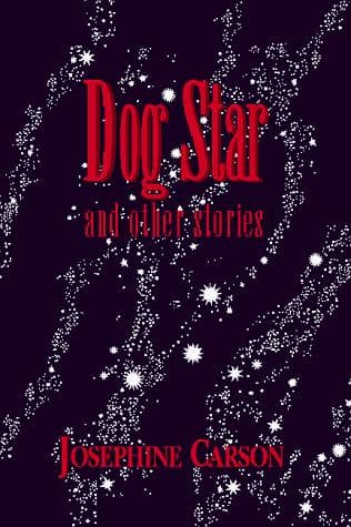Cover of Dog Star and Other Stories by Josephine Carson