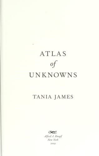 Cover of Atlas of unknowns by Tania James