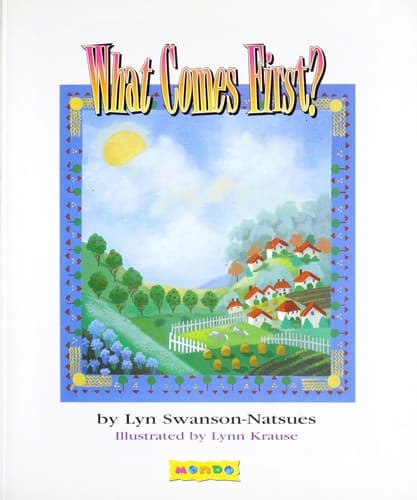 Cover of What Comes First? by Lyn Swanson-Natsues